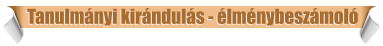 Tanulm�nyi kir�ndul�s - �lm�nybesz�mol�