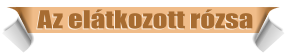 Az el�tkozott r�zsa