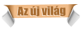 Az �j vil�g