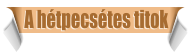 A h�tpecs�tes titok