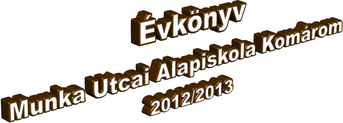 �vk�nyv Munka Utcai Alapiskola Kom�rom 2012/2013